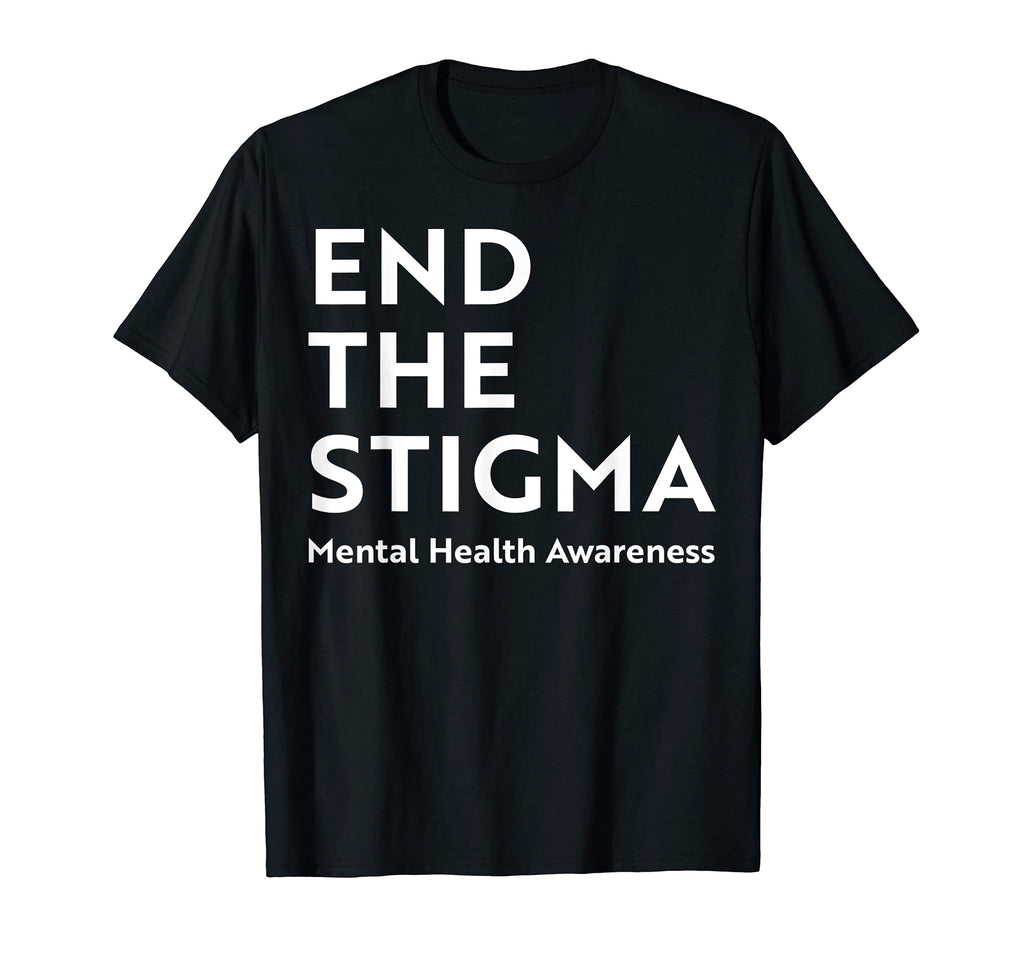 End Stigma Mental Health Awareness T-Shirt - Fun Novelty Design Unisex - T-Shirt, Sweatshirt, Hoodie