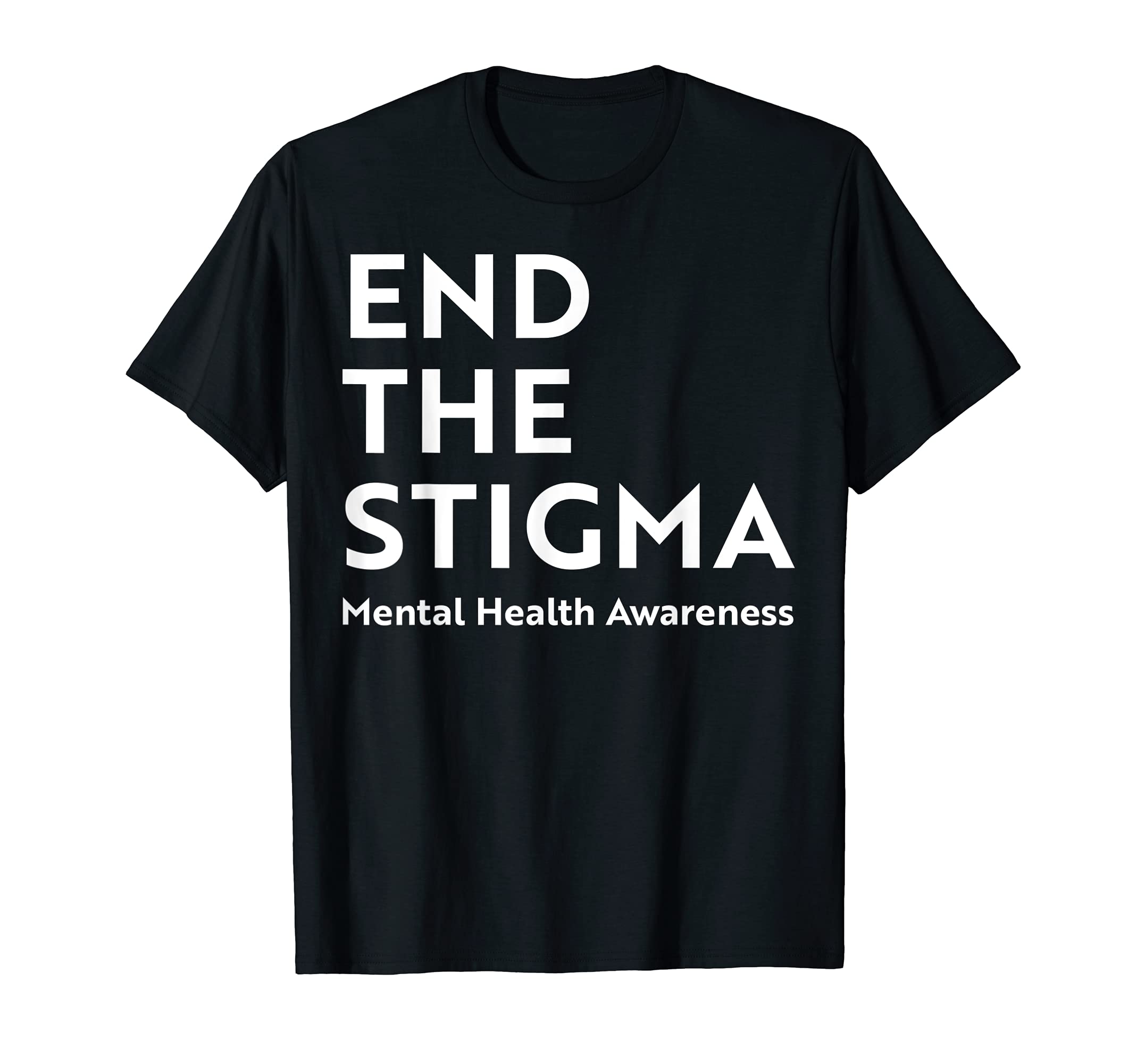 End Stigma Mental Health Awareness T-Shirt - Fun Novelty Design Unisex - T-Shirt, Sweatshirt, Hoodie