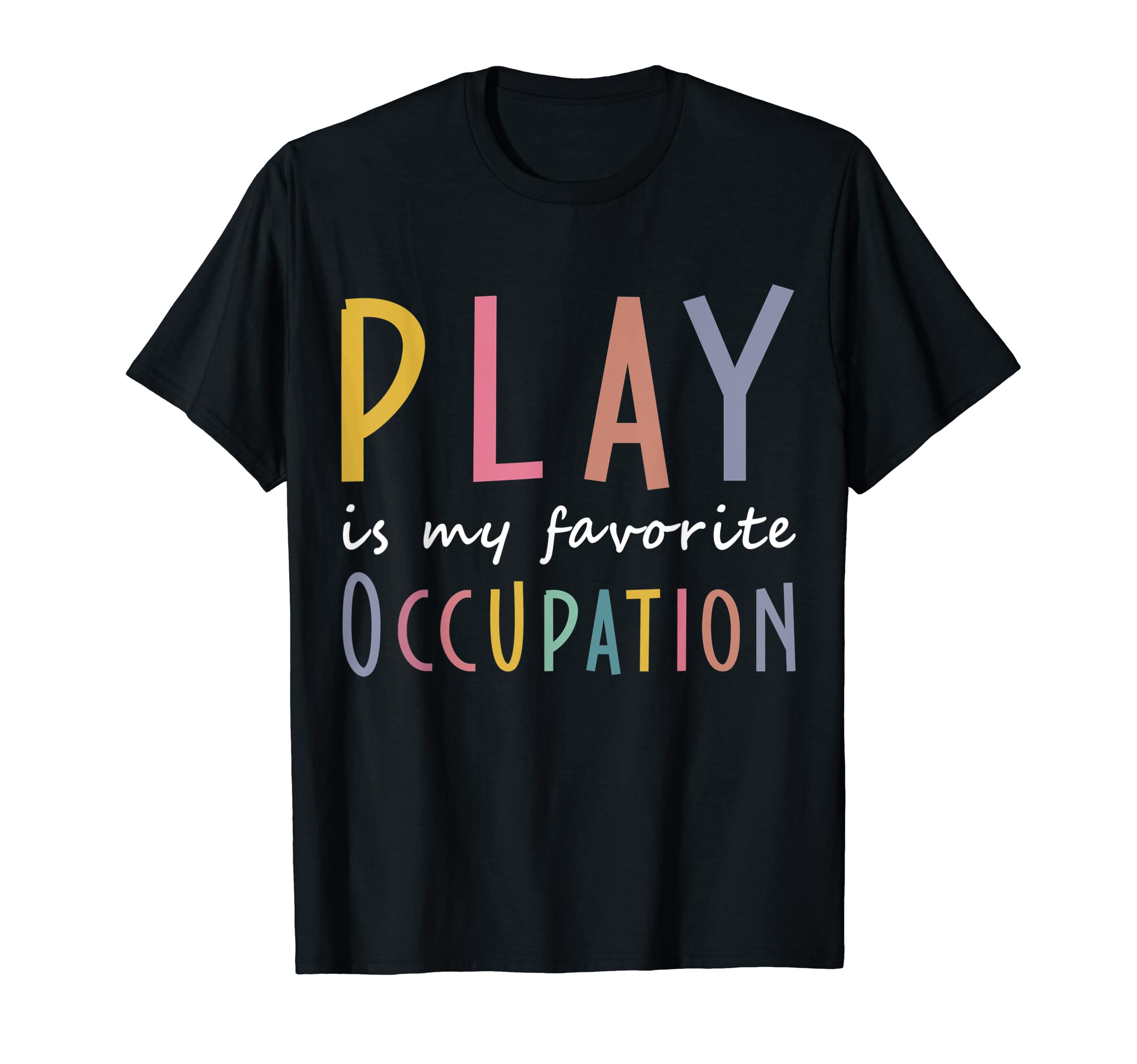 Play Is My Favorite Occupation T-Shirt - Minimalist Print Men Women - T-Shirt, Sweatshirt, Hoodie