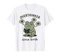 Overthinker Since Birth Funny T-Shirt - Aesthetic Graphic Unisex - T-Shirt, Sweatshirt, Hoodie