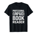 Professional Unpaid Book Reader T-Shirt - Unique Graphic Men Women - T-Shirt, Sweatshirt, Hoodie