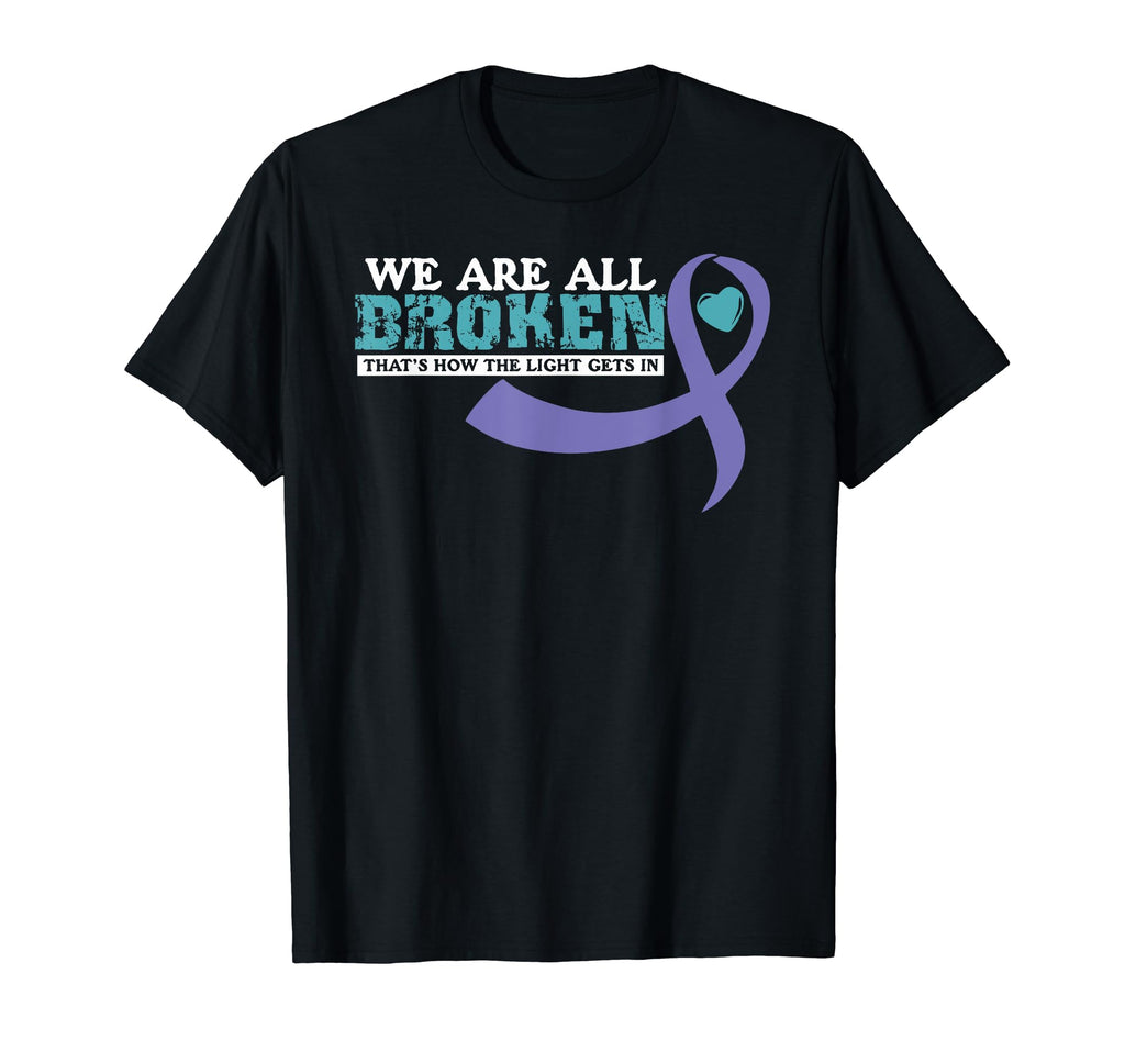 We Are All Broken Suicide Awareness T-Shirt - Streetwear Style Men Women - T-Shirt, Sweatshirt, Hoodie
