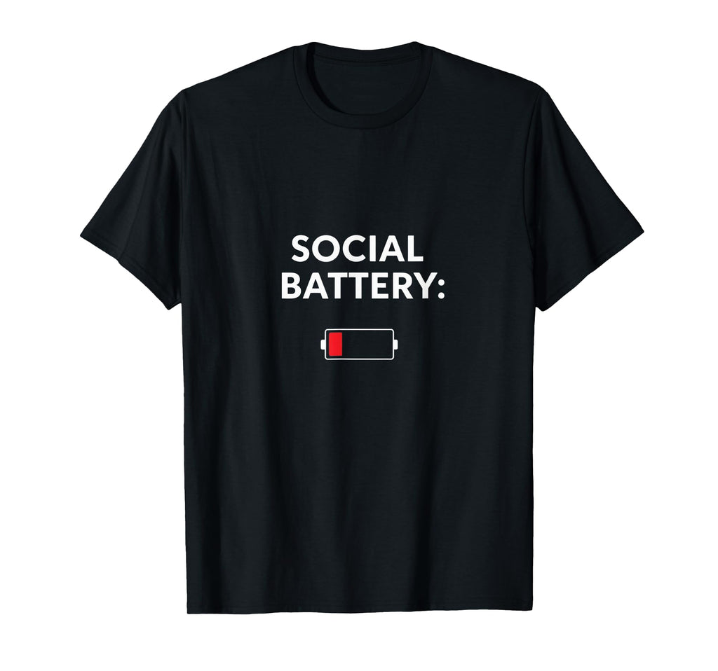 Social Battery Low Funny Introvert T-Shirt - Casual Everyday Wear Men Women - T-Shirt, Sweatshirt, Hoodie