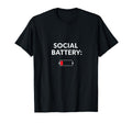 Social Battery Low Funny Introvert T-Shirt - Casual Everyday Wear Men Women - T-Shirt, Sweatshirt, Hoodie