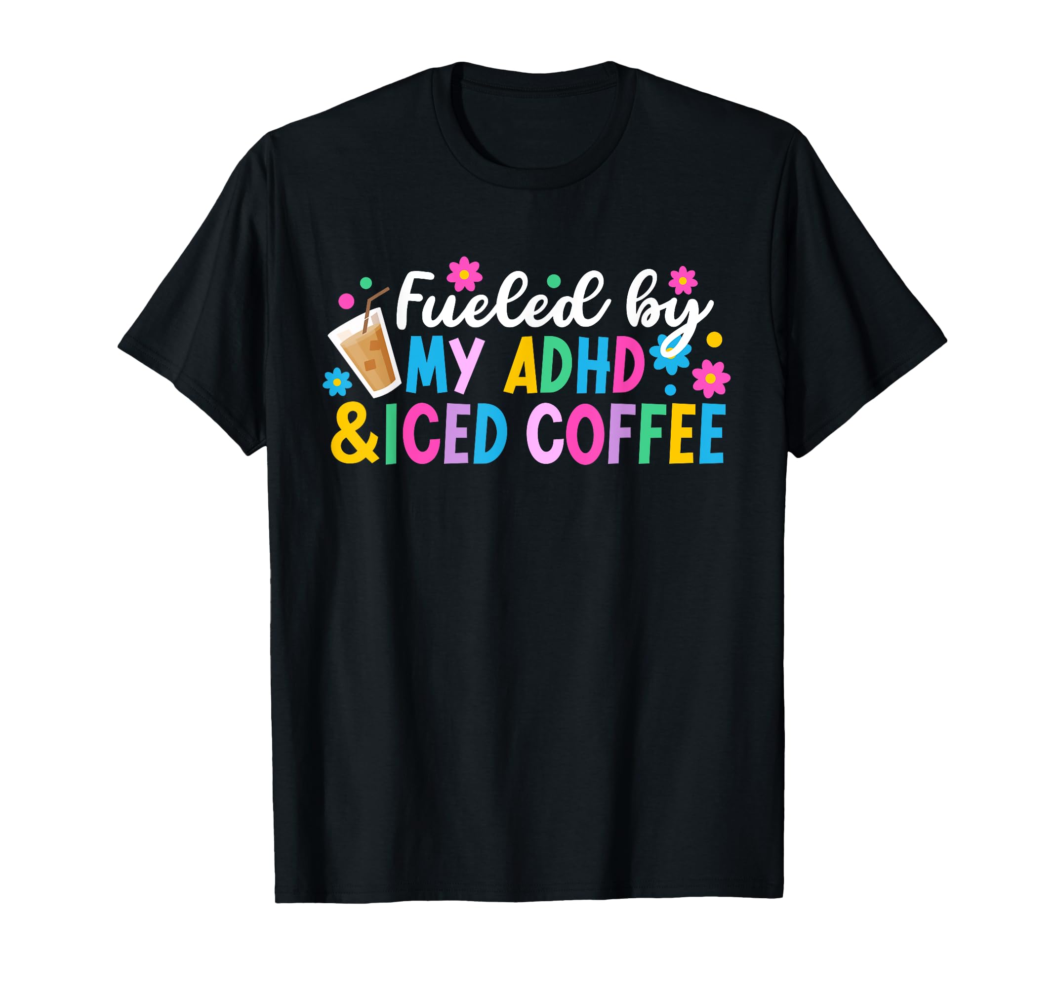 Adhd Iced Coffee Adhd Awareness T-Shirt - Custom Art Print for Adults - T-Shirt, Sweatshirt, Hoodie