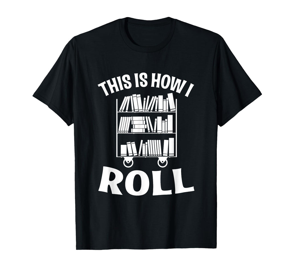 This Is How I Roll Funny Library T-Shirt - Minimalist Print for Adults - T-Shirt, Sweatshirt, Hoodie