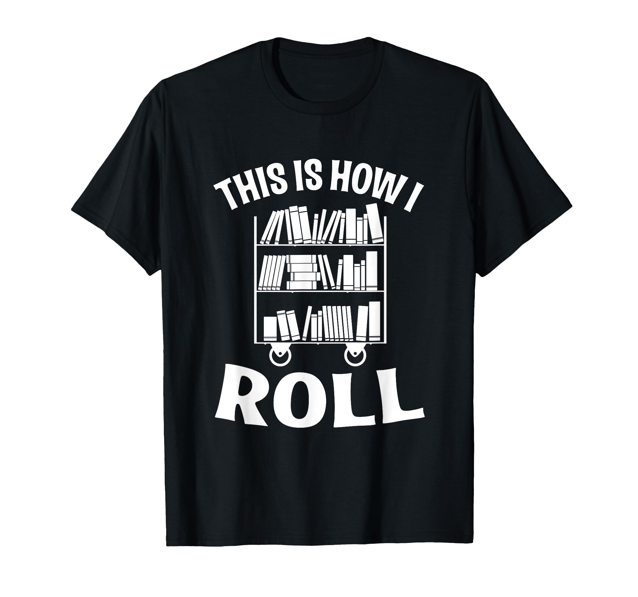 This Is How I Roll Funny Library T-Shirt - Minimalist Print for Adults - T-Shirt, Sweatshirt, Hoodie