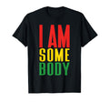 I Am Somebody Positive Affirmation T-Shirt - Minimalist Print Men Women - T-Shirt, Sweatshirt, Hoodie