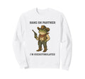 Hang Partner Im Overstimulated Funny Sweatshirt - Streetwear Style Unisex - T-Shirt, Sweatshirt, Hoodie
