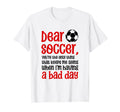 Dear Soccer Youre Only Thing That Keeps T-Shirt - Streetwear Style Unisex - T-Shirt, Sweatshirt, Hoodie