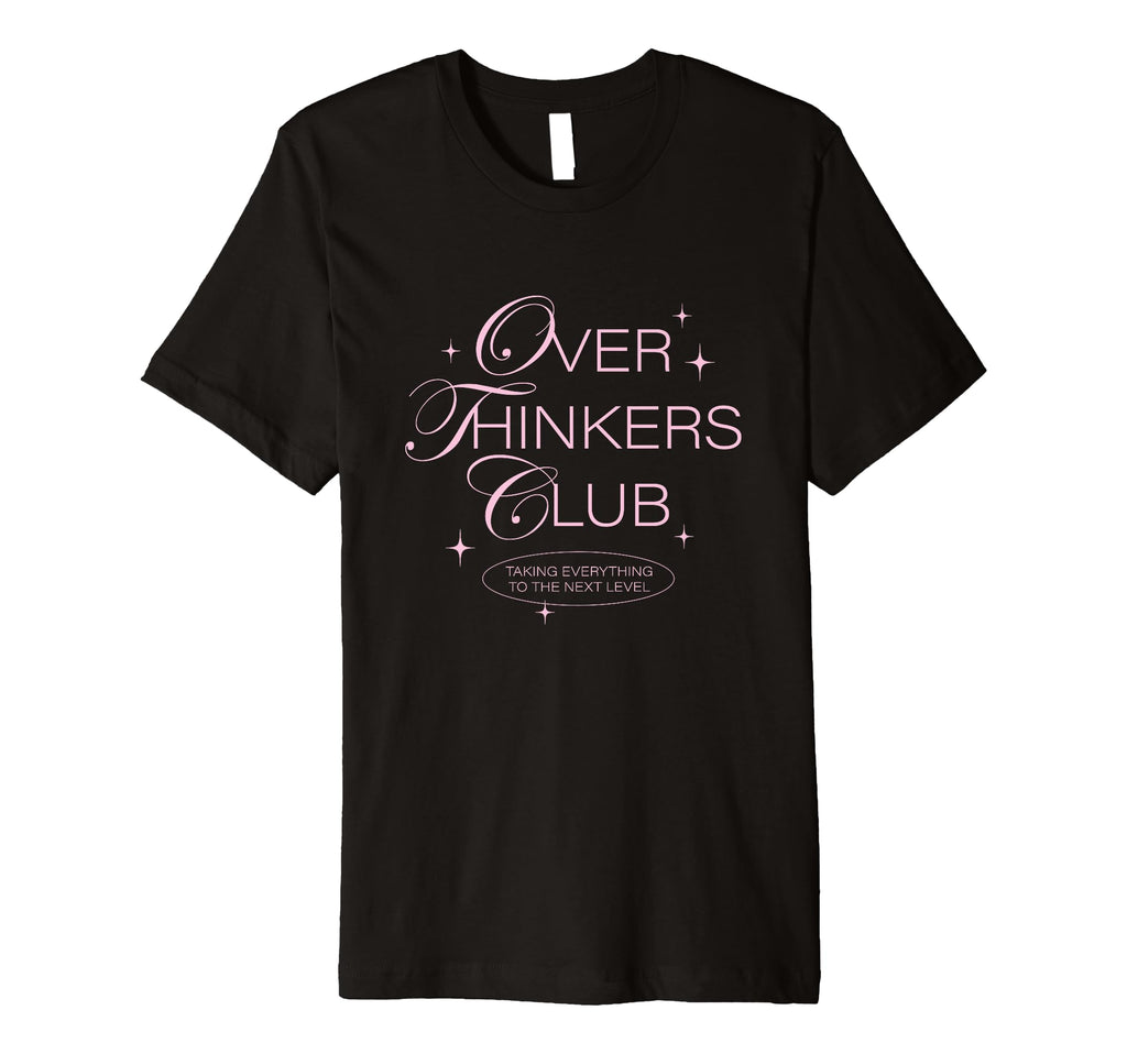Overthinkers Club T-Shirt - Novelty Apparel for Adults - T-Shirt, Sweatshirt, Hoodie
