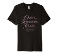 Overthinkers Club T-Shirt - Novelty Apparel for Adults - T-Shirt, Sweatshirt, Hoodie