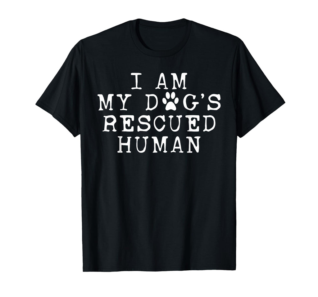 I Am My Dogs Rescued Human Dogs T-Shirt - Minimalist Print Unisex - T-Shirt, Sweatshirt, Hoodie