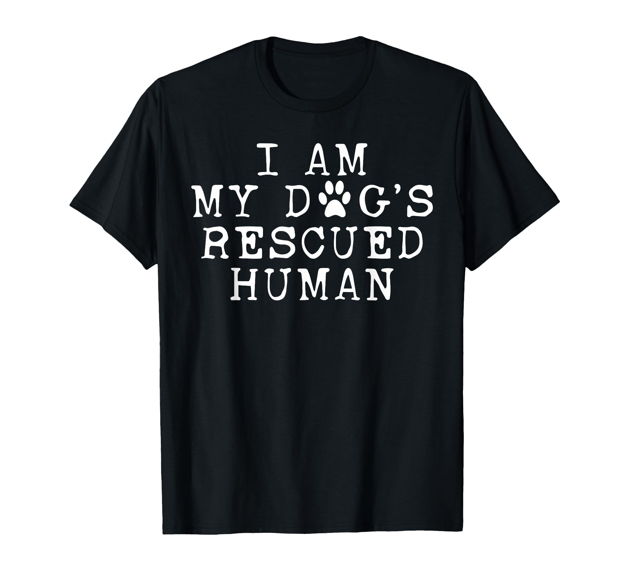 I Am My Dogs Rescued Human Dogs T-Shirt - Minimalist Print Unisex - T-Shirt, Sweatshirt, Hoodie