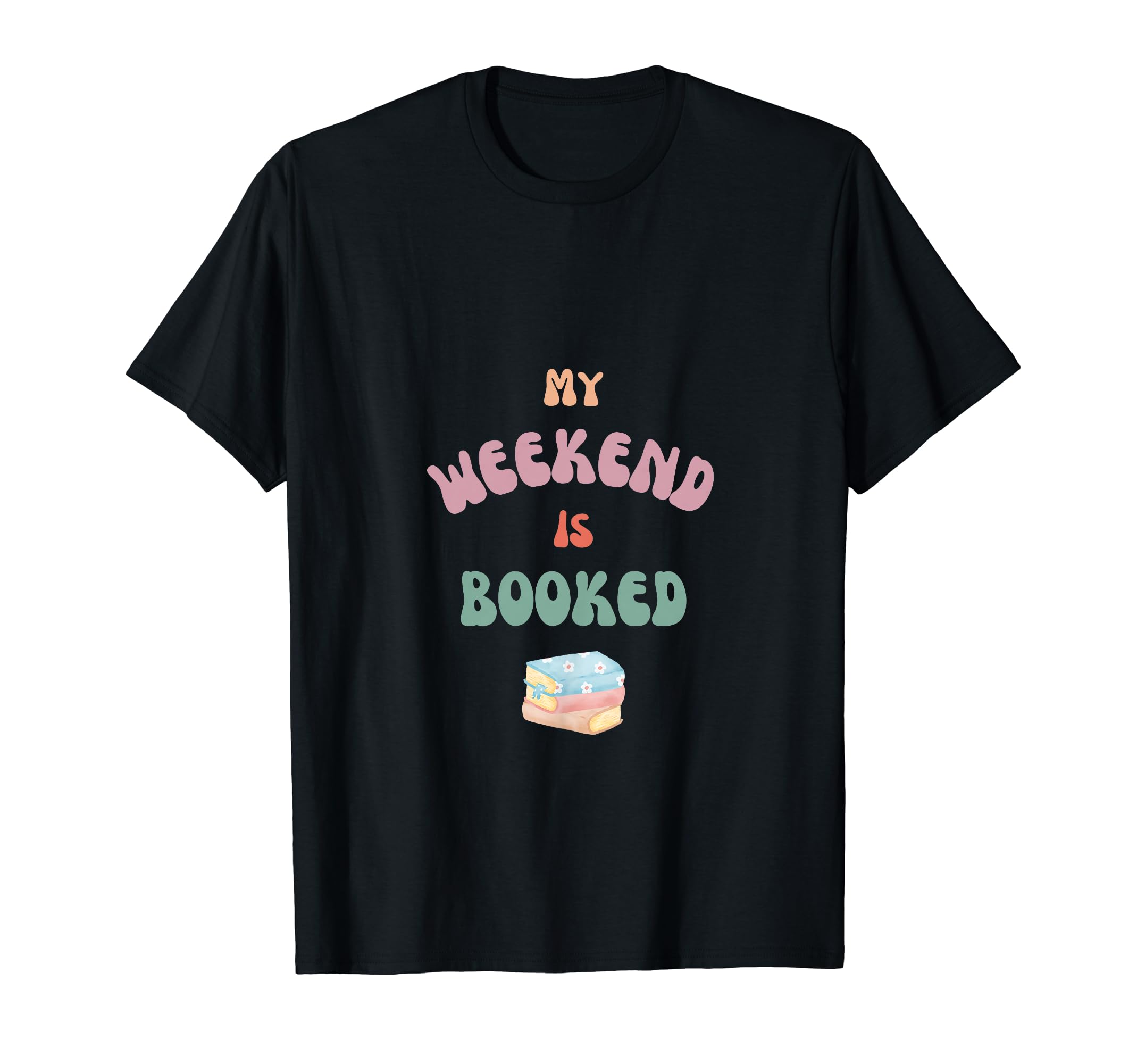 My Weekend Is Booked Book Lovers T-Shirt - Minimalist Print Unisex - T-Shirt, Sweatshirt, Hoodie