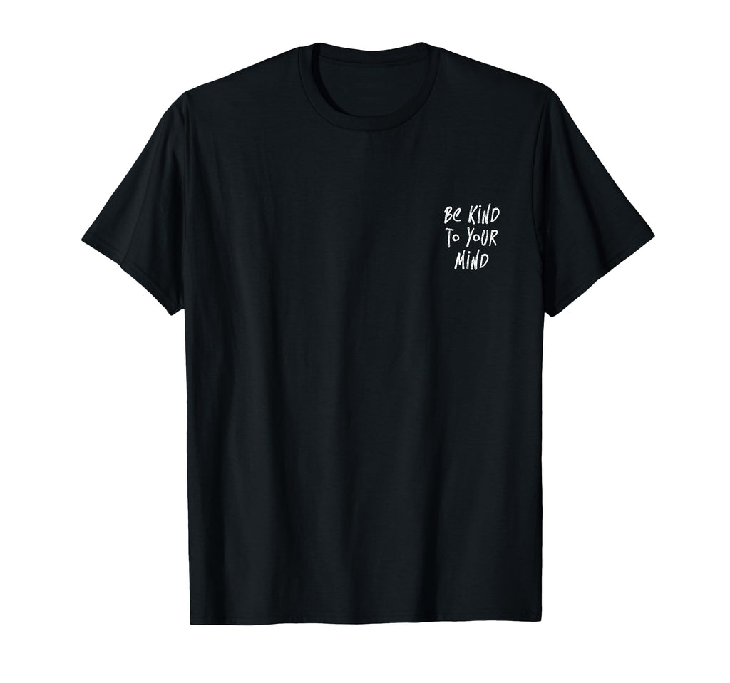 Be Kind To Your Mind T-Shirt - Aesthetic Graphic Men Women - T-Shirt, Sweatshirt, Hoodie