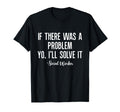 If There Was Problem Yo Ill Solve T-Shirt - Fun Novelty Design for Adults - T-Shirt, Sweatshirt, Hoodie