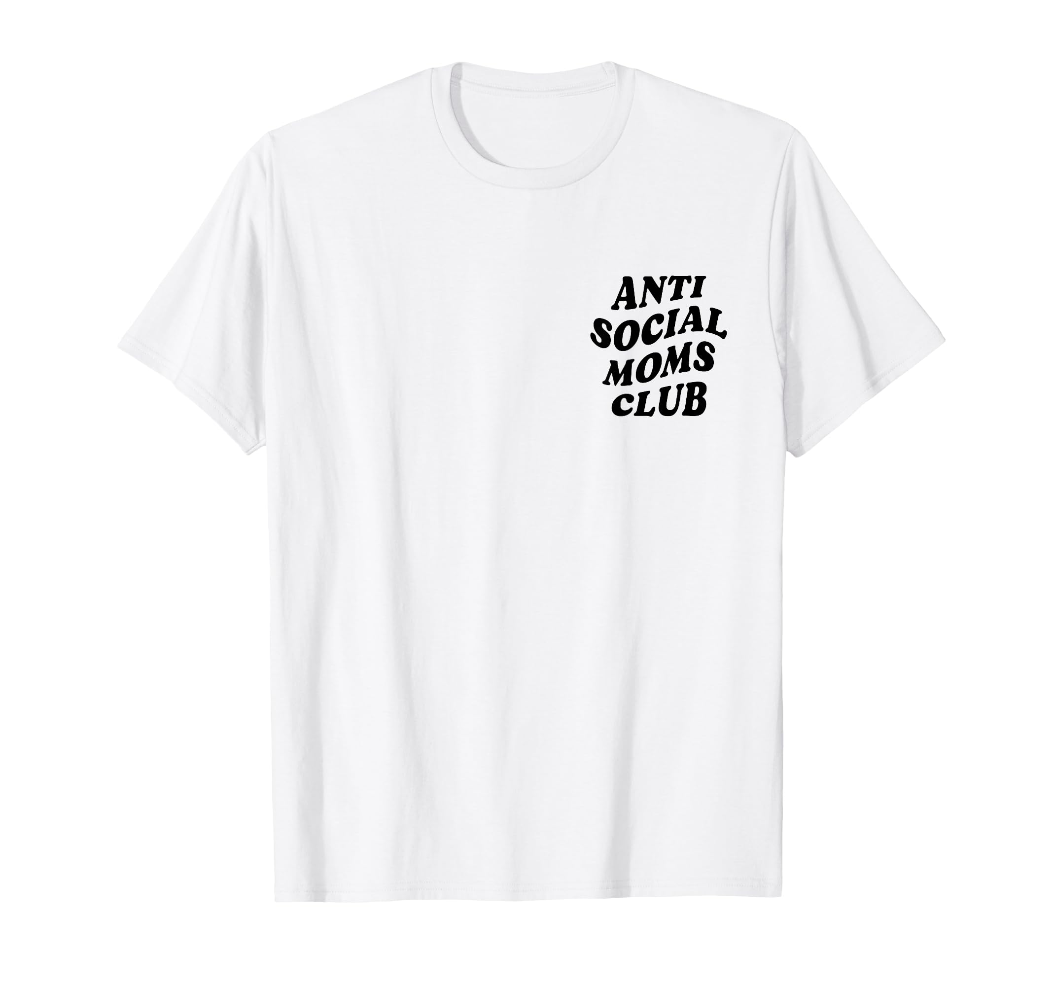 Anti Social Mom Club Funny Introvert T-Shirt - Novelty Apparel for Adults - T-Shirt, Sweatshirt, Hoodie