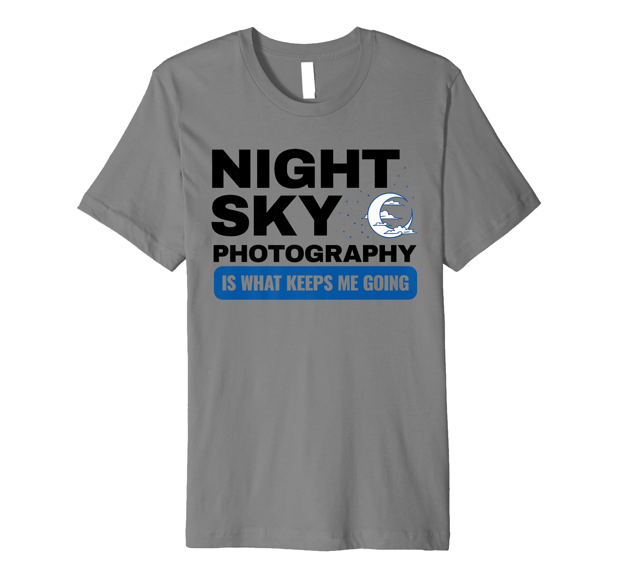 Astro Photographer Night Sky T-Shirt - Casual Everyday Wear Unisex - T-Shirt, Sweatshirt, Hoodie