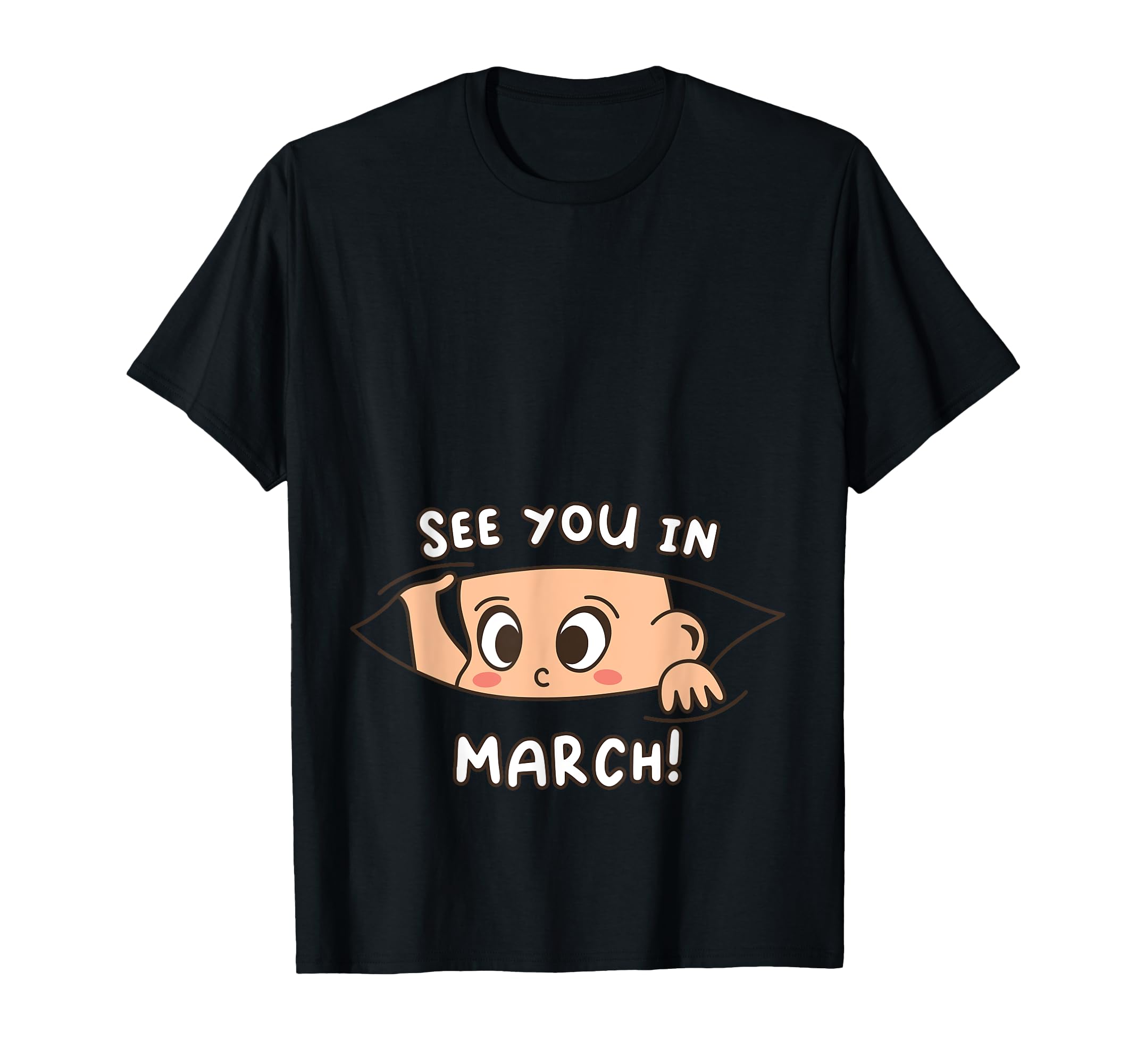 Pregnancy Mom Mother See You March T-Shirt - Minimalist Print Unisex - T-Shirt, Sweatshirt, Hoodie
