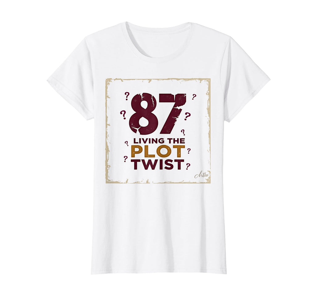 87 And Living Plot Twist Birthday T-Shirt - Custom Art Print for Adults - T-Shirt, Sweatshirt, Hoodie