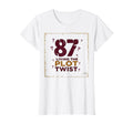 87 And Living Plot Twist Birthday T-Shirt - Custom Art Print for Adults - T-Shirt, Sweatshirt, Hoodie