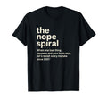 Painfully Accurate Nope Spiral Anxious T-Shirt - Unique Graphic Unisex - T-Shirt, Sweatshirt, Hoodie