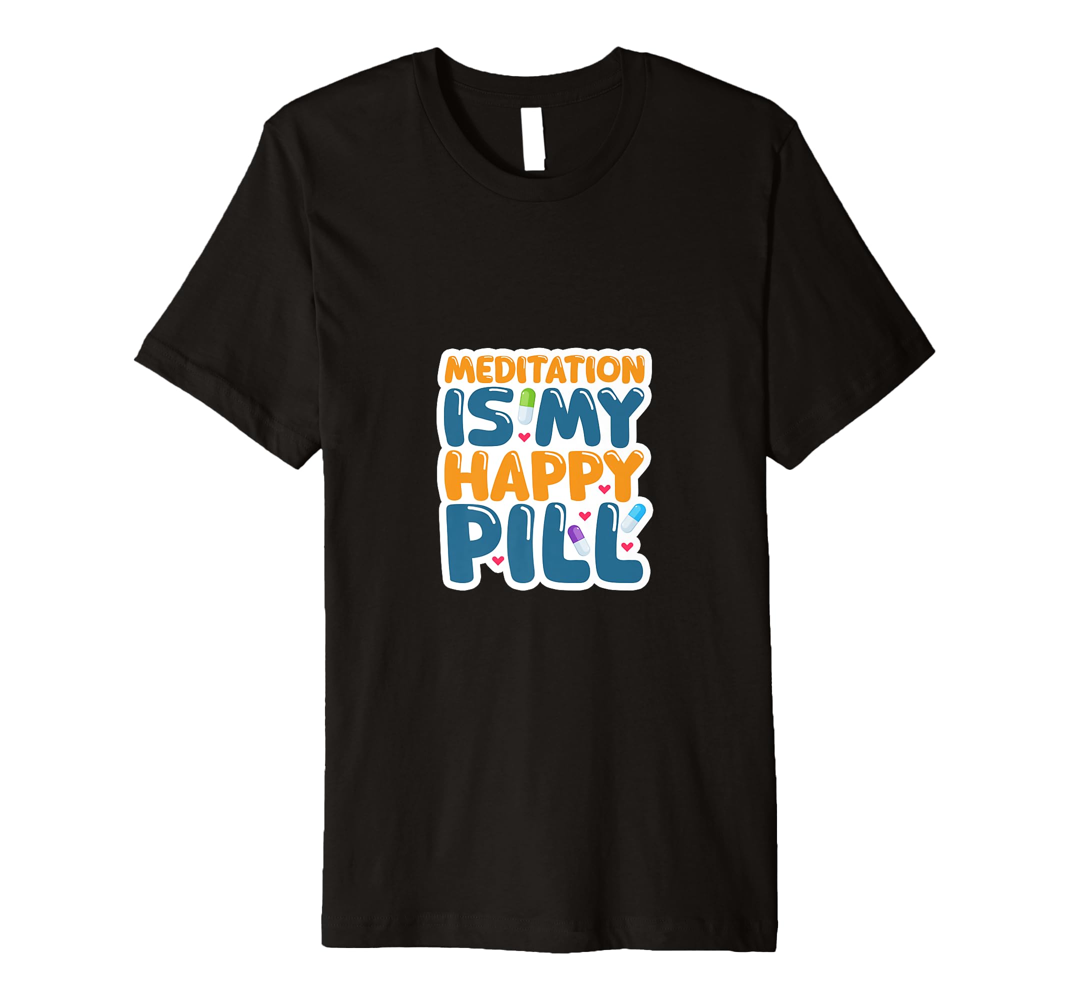 Meditation Is My Happy Pill Motivational T-Shirt - Novelty Apparel Unisex - T-Shirt, Sweatshirt, Hoodie