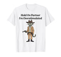 Hold Partner Im Overstimulated Cat T-Shirt - Aesthetic Graphic for Adults - T-Shirt, Sweatshirt, Hoodie