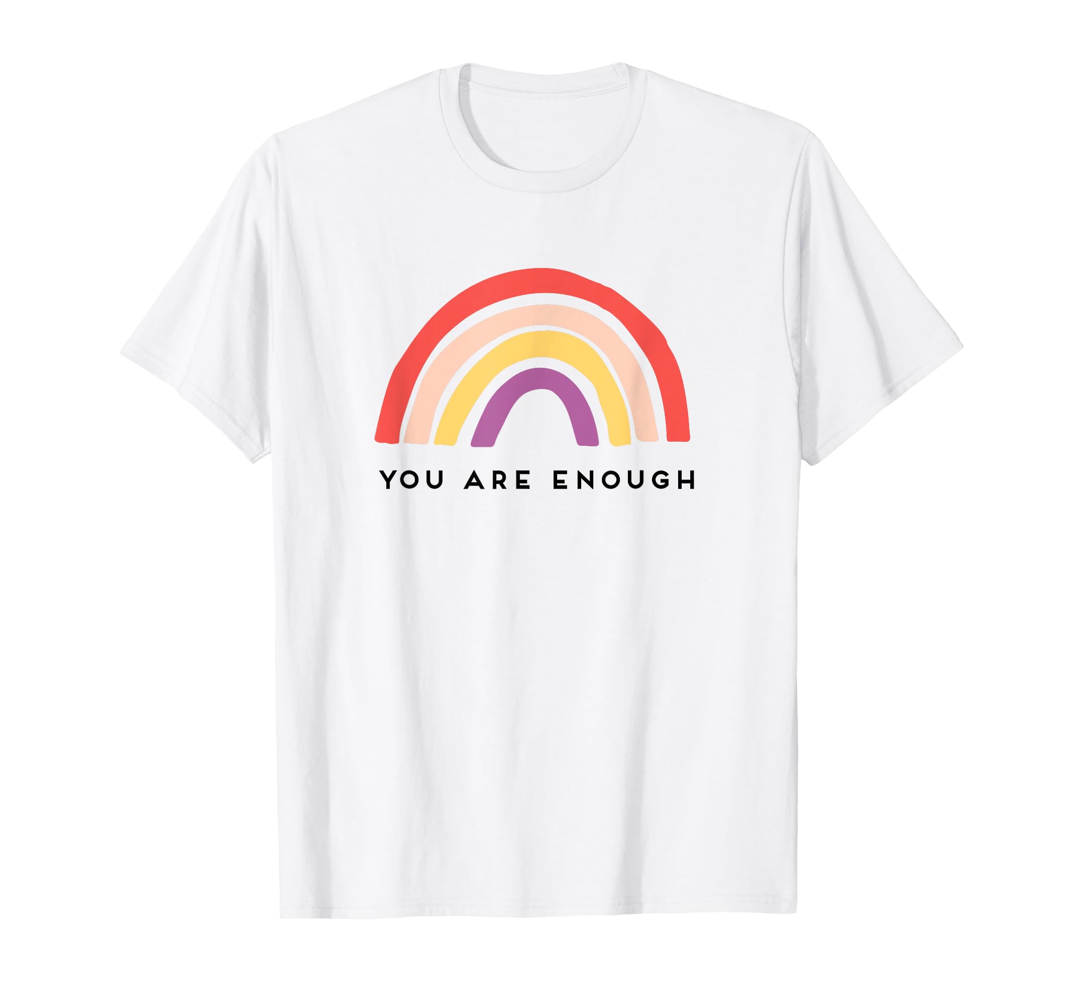 You Are Enough Motivational Rainbow T-Shirt - Minimalist Print Men Women - T-Shirt, Sweatshirt, Hoodie