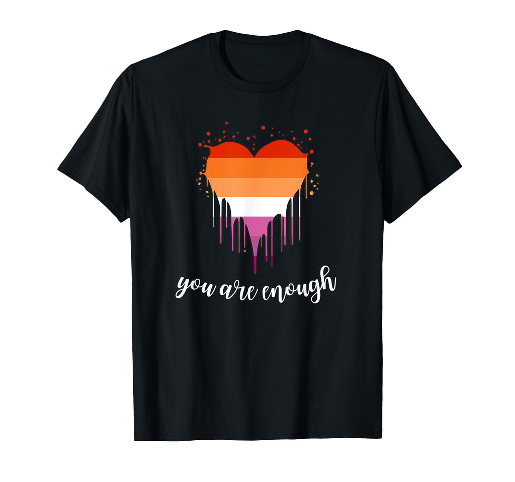 Lesbian Pride You Are Enough Lgbt And T-Shirt - Unique Graphic Men Women - T-Shirt, Sweatshirt, Hoodie