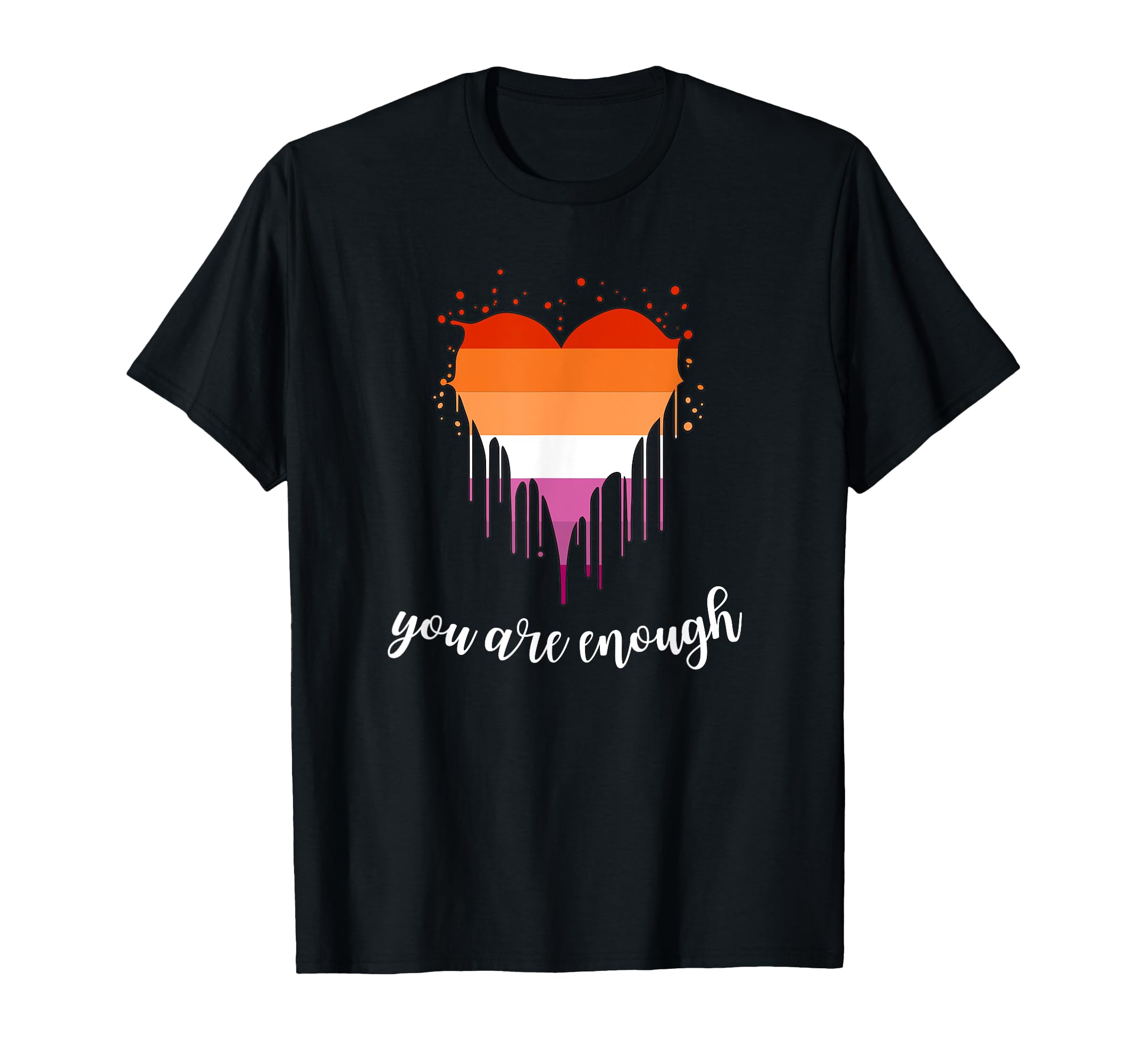 Lesbian Pride You Are Enough Lgbt And T-Shirt - Unique Graphic Men Women - T-Shirt, Sweatshirt, Hoodie