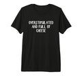 Overstimulated And Full Cheese Tri Blend T-Shirt - Minimalist Print Unisex - T-Shirt, Sweatshirt, Hoodie