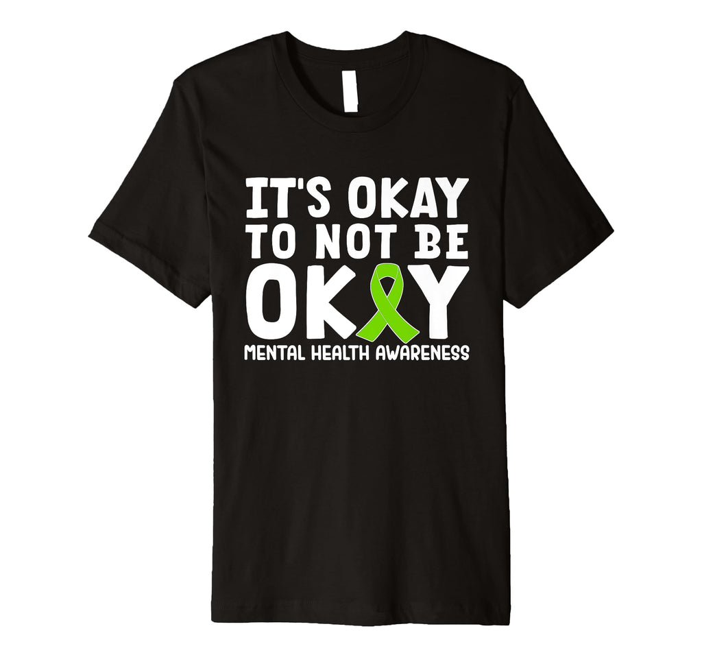 Its Okay To Not Be Okay Green Ribbon T-Shirt - Novelty Apparel Unisex - T-Shirt, Sweatshirt, Hoodie