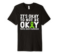 Its Okay To Not Be Okay Green Ribbon T-Shirt - Novelty Apparel Unisex - T-Shirt, Sweatshirt, Hoodie