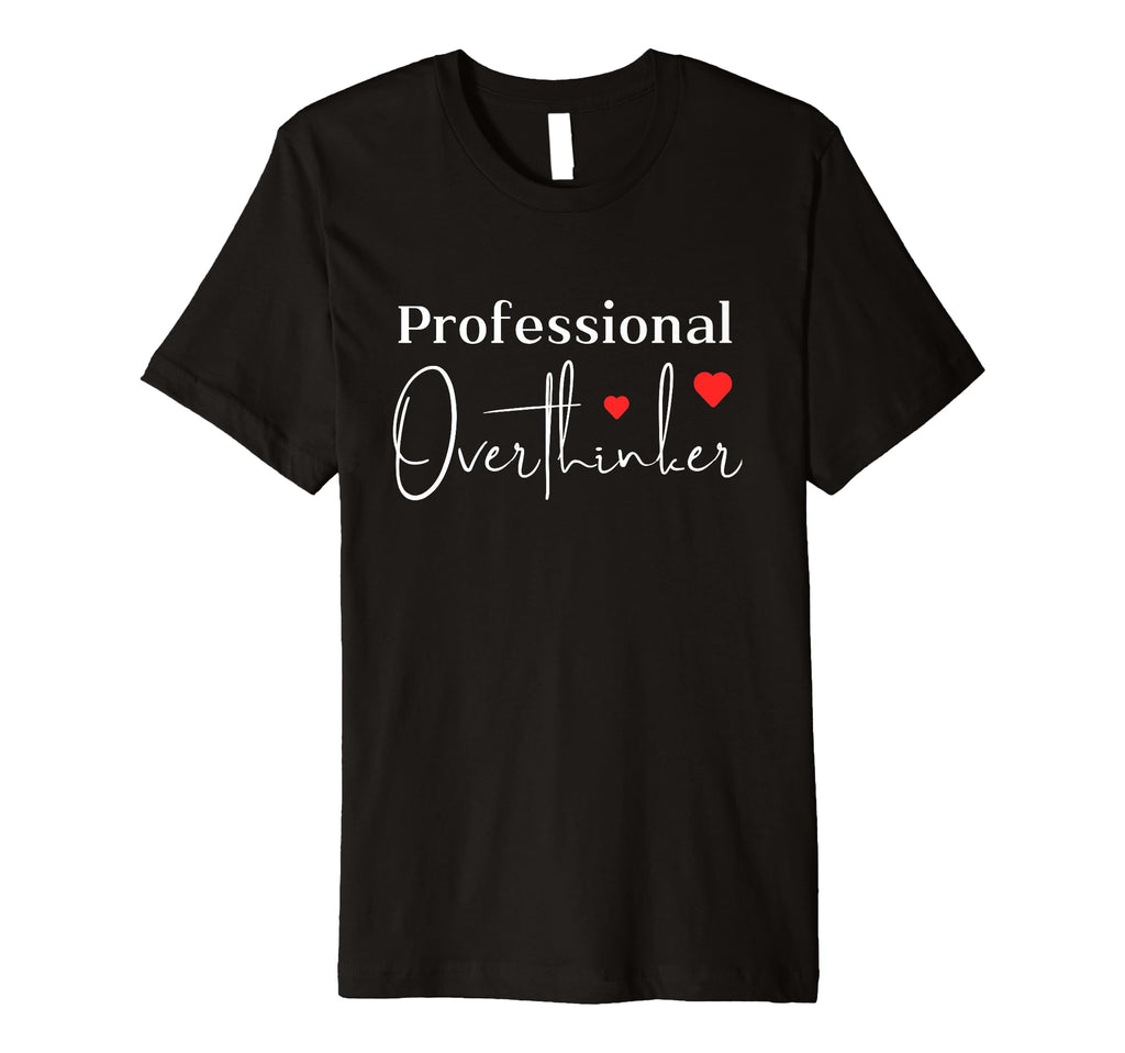 Professional Overthinker T-Shirt - Trendy Graphic Men Women - T-Shirt, Sweatshirt, Hoodie