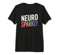 Neurodivergent Neuro Sparkly Autism T-Shirt - Novelty Apparel Men Women - T-Shirt, Sweatshirt, Hoodie