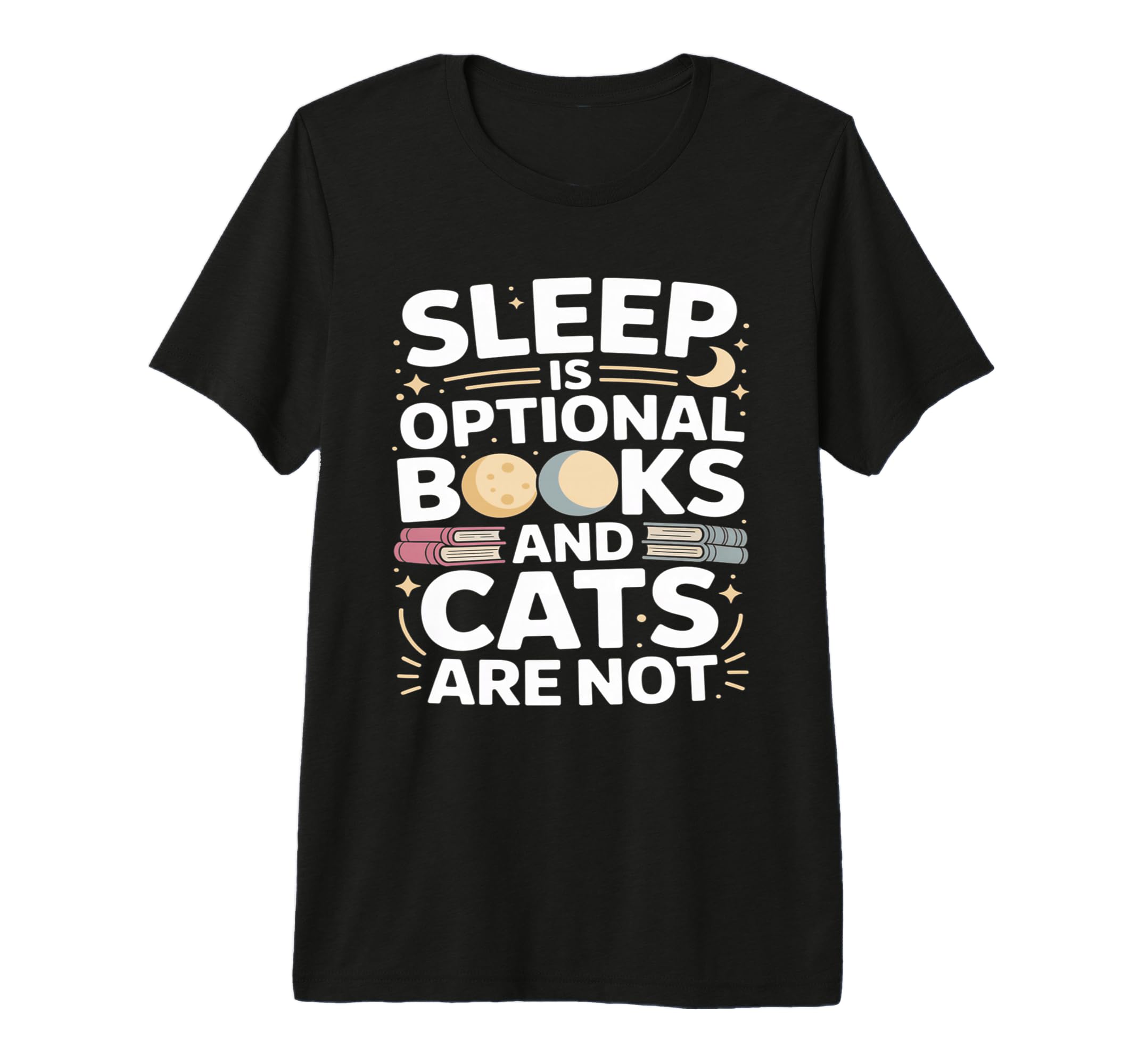 Sleep Is Optional Books And Cats Are T-Shirt - Streetwear Style Men Women - T-Shirt, Sweatshirt, Hoodie