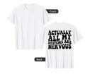 Actually All My Systems Are T-Shirt - Casual Everyday Wear for Adults - T-Shirt, Sweatshirt, Hoodie