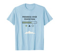 Progress Over Perfection Clean T-Shirt - Custom Art Print Men Women - T-Shirt, Sweatshirt, Hoodie