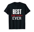 Best Half Brother Ever Funny Gift T-Shirt - Aesthetic Graphic for Adults - T-Shirt, Sweatshirt, Hoodie