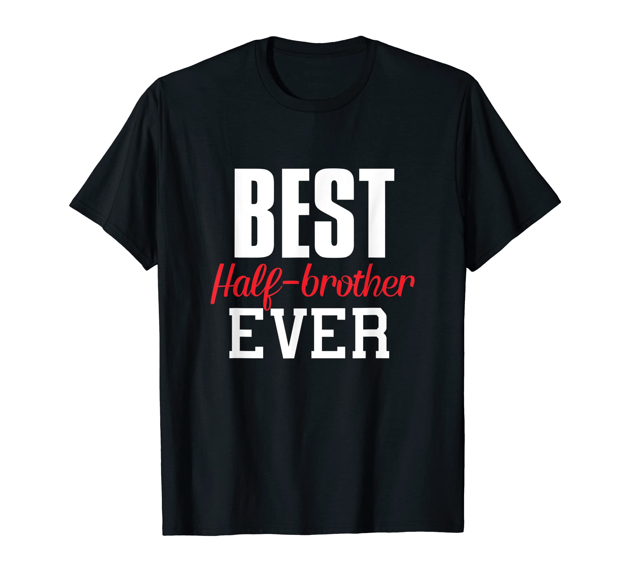 Best Half Brother Ever Funny Gift T-Shirt - Aesthetic Graphic for Adults - T-Shirt, Sweatshirt, Hoodie