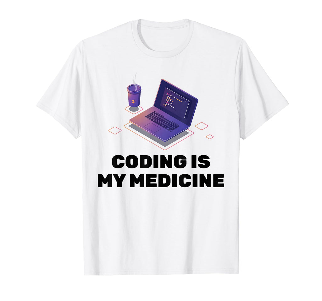Therapy Coding Is My Medicine Hobby T-Shirt - Fun Novelty Design Men Women - T-Shirt, Sweatshirt, Hoodie