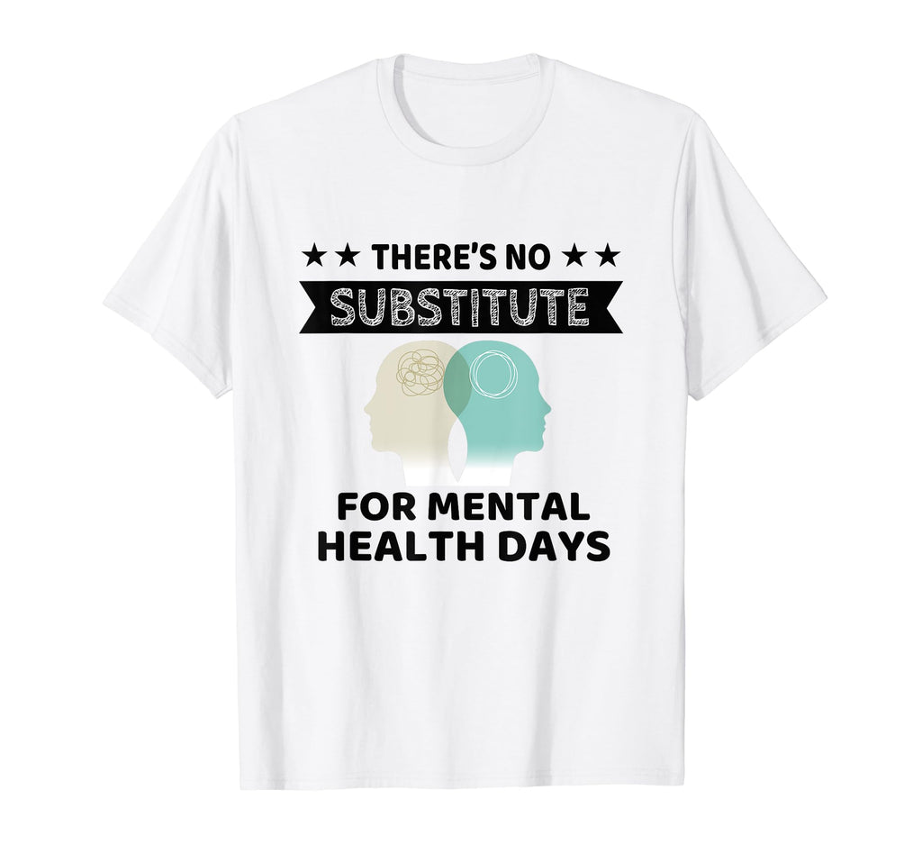Theres No Substitute Mental Health Days T-Shirt - Graphic Print for Adults - T-Shirt, Sweatshirt, Hoodie