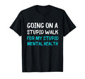 Going Stupid Walk My Stupid Mental Health T-Shirt - Trendy Graphic Unisex - T-Shirt, Sweatshirt, Hoodie