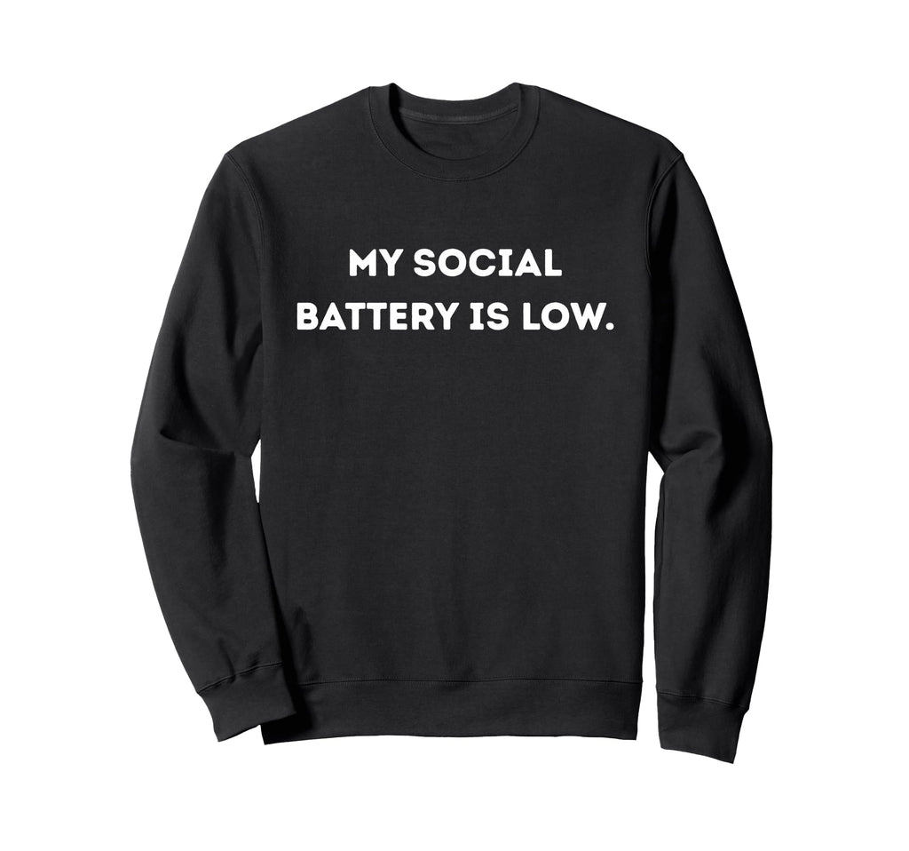 My Social Battery Is Low Working Sweatshirt - Streetwear Style for Adults - T-Shirt, Sweatshirt, Hoodie