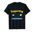 Paraprofessional Supporting Every Step T-Shirt - Novelty Apparel Unisex - T-Shirt, Sweatshirt, Hoodie