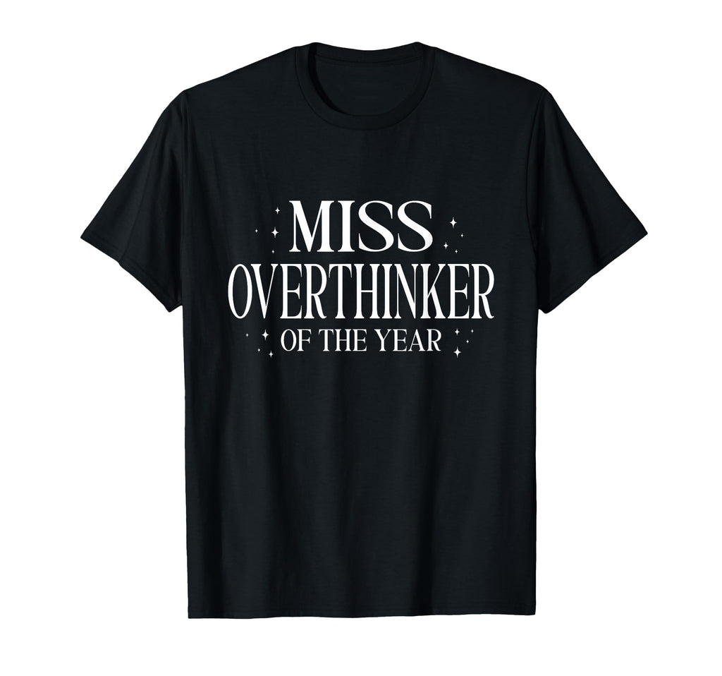 Miss Overthinker Year Relatable T-Shirt - Casual Everyday Wear for Adults - T-Shirt, Sweatshirt, Hoodie