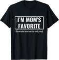 I'm Mom's Favorite Tee Unisex T-shirt, Sweatshirt, Hoodie, Long Sleeve Tee - T-Shirt, Sweatshirt, Hoodie