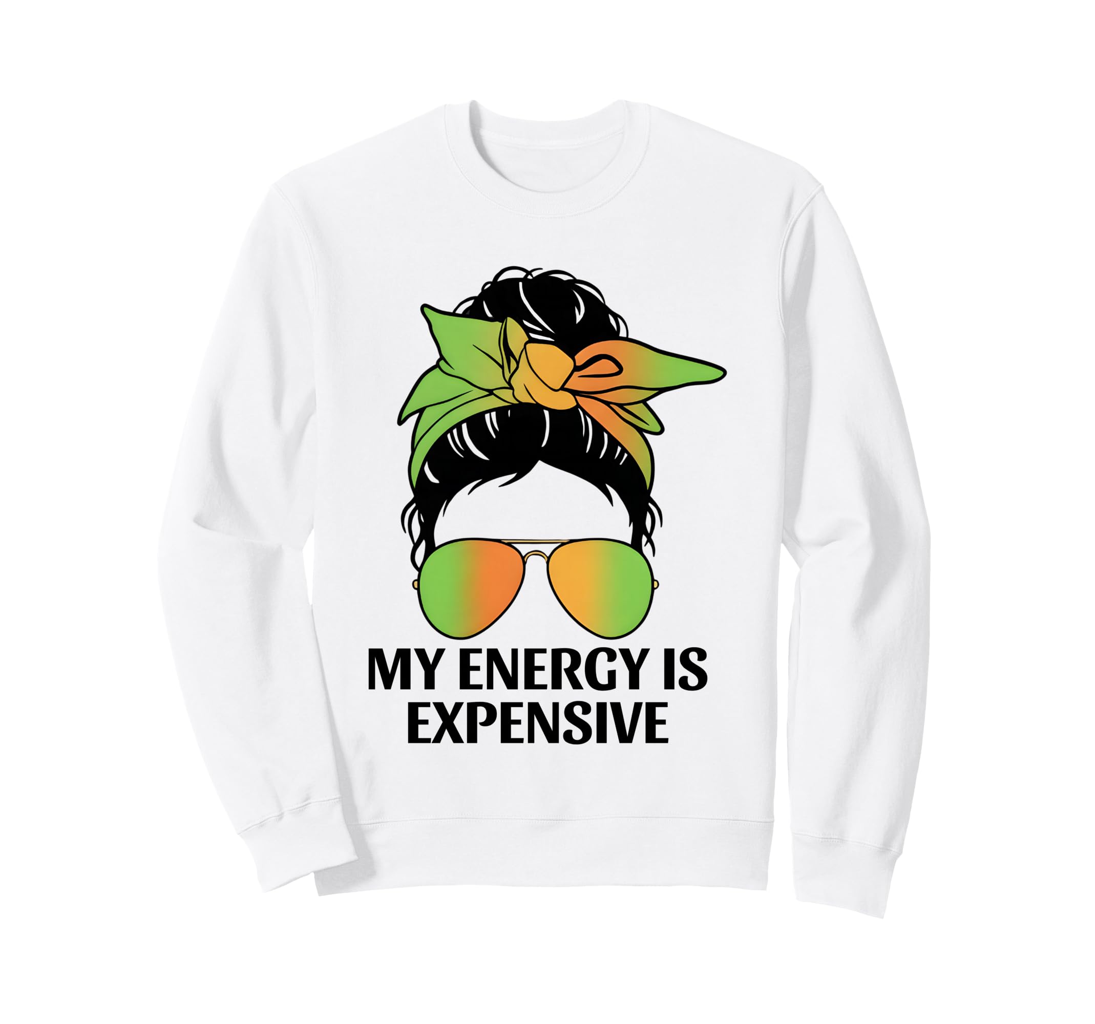 My Energy Is Expensive Self Love Self Sweatshirt - Streetwear Style Unisex - T-Shirt, Sweatshirt, Hoodie